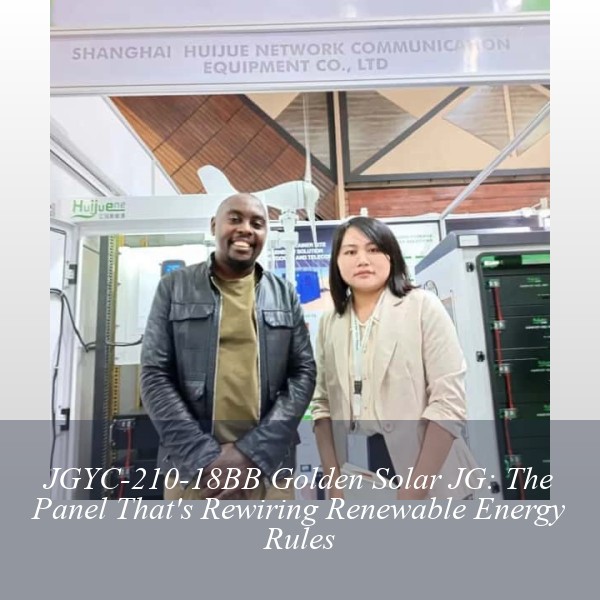 JGYC-210-18BB Golden Solar JG: The Panel That's Rewiring Renewable Energy Rules